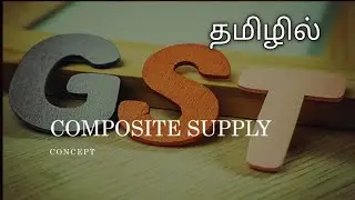 Composite supply under GST| GST Concept| தமிழ்| CA Monica