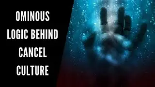 The Ominous Logic Behind Cancel Culture