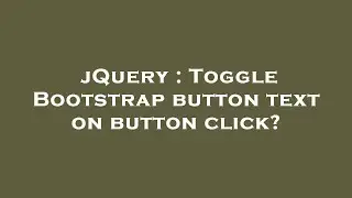 jQuery : Toggle Bootstrap button text on button click?