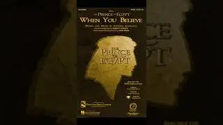 WHEN YOU BELIEVE - words and music by Stephen Schwartz, arranged by Audrey Snyder