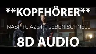 NASH ft. AZET - LEBEN SCHNELL (8D AUDIO)