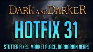 Hotfix 31 (Dark and Darker)