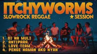 ITCHYWORMS HOTLIST (Part 1) Slowrock Reggae Cover @TopTrending @MusicRUNWAY1625