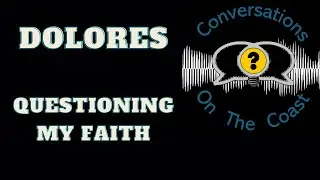 Questioning My Faith - Dolores | Street Epistemology