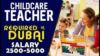 CHILDCARE TEACHER REQUIRED IN DUBAI| How to Apply | Teaching Jobs in Dubai UAE