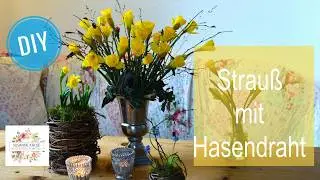 DIY: BLUMENSTRAUSS selber machen mit HASENDRAHT - NACHHALTIG, NAT&Uuml;RLICH, KREATIV