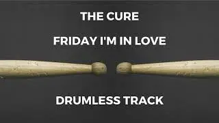 The Cure - Friday I'm In Love (drumless)