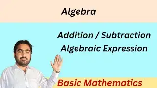 Addition of Algebraic Expressions | Basic Mathematics for STS NTS FPSC SPSC & University Entry Tests