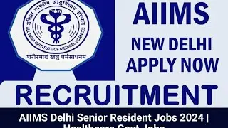 AIIMS, New Delhi Senior Resident Recruitment 2024 &ndash; Apply Online for 50 Posts