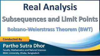 Lecture-09 | Bolzano-Weierstrass Theorem (BWT) | Subsequences and Limit Points | Real Analysis