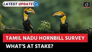 Hornbill Population Survey | Surveying Key Wildlife Habitats | Latest Update | Drishti IAS English