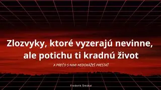 Zlozvyky, ktoré vyzerajú nevinne, ale potichu ti kradnú život (a prečo s nimi nedokážeš prestať)