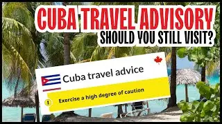 New CUBA Travel Advisory: What CANADIANS Need To Know!