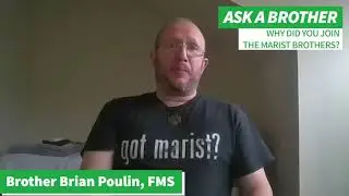 Ask a Catholic religious brother: Why Marist?