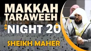 Makkah Taraweeh 2022 | Night 20 | Sheikh Maher