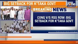 Karnataka HC Slams Govt Over Ban on RSS Route Marches | Major Setback for Congress | News9