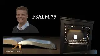 Psalm 75 - Psalm | Thuisorgel