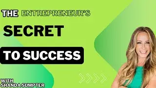 The Entrepreneur's Secret to Success with Shanda Sumpter