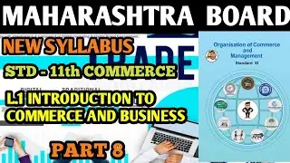 L.1 INTRODUCTION TO COMMERCE AND BUSINESS | PART 8 |TRADE | 11TH OCM NEW SYLLABUS|MAHARASHTRA BOARD