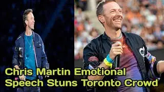Chris Martin Open Up In Heartfelt Toronto Speech 