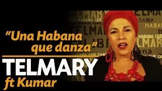 Telmary & Habanasana - Una Habana Que Danza (Video Oficial) Ft. Kumar