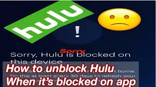 How to unblock Hulu when it&rsquo;s blocked on your device / and watch it on your tv
