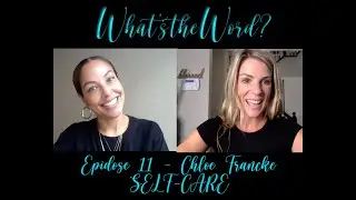 What's the Word? with Jaime McFaden   Ep11   Chloe Francke   SELFCARE