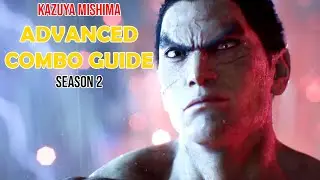 Kazuya ADVANCED Combo Guide | Season 2
