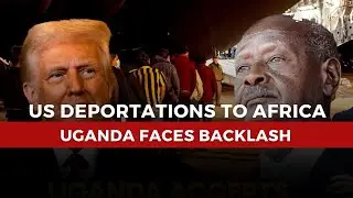US Sends Asylum Seekers to Africa: Uganda Joins Deportation Deal