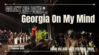 GEORGIA ON MY MIND - GALAXY BIG BAND JAZZ ORCHESTRA at UBUD VILLAGE JAZZ FESTIVAL