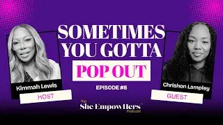Sometimes You Gotta Pop Out | Chrishon Lampley