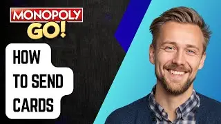 Как отправлять карты в Monopoly Go [Руководство 2025]