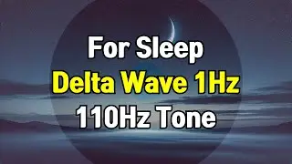 1Hz Delta Wave - 110Hz Tone, Binaural Beats For Sleeping