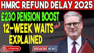 HMRC Refund Delay 2025: 12-Week Waits EXPLAINED + &pound;230 State Pension Boost!