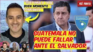 GUATEMALA tiene que GANAR y GOLEAR a EL SALVADOR si quiere llegar al MUNDIAL 2026 | Es Así y Punto