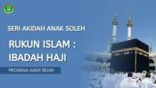 RUKUN ISLAM KELIMA : NAIK HAJI I PROGRAM JUMAT RELIGI