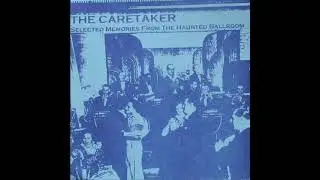 The Caretaker - Selected Memories From The Haunted Ballroom | Disillusioned