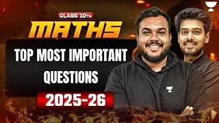 Class 10 Math Top Most Important Questions | Board Exams 2026 | Masterclass by Ayush Sir & Prem Sir