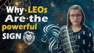 Why LEOs are the Most Powerful Zodiac Sign.