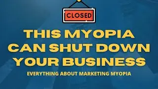What is Marketing Myopia? 😱 and How it can shut your business down 😨 | Marketing Myopia