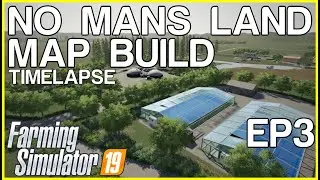FS19 - No Mans Land | FARM BUILD | Timelapse | Episode 3