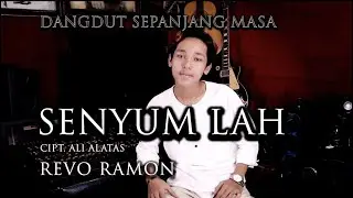 REVO RAMON - SENYUM LAH Cipt. Ali Alatas ( COVER )
