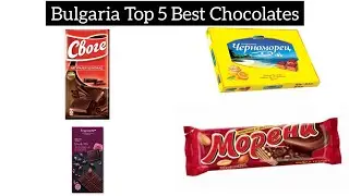 Bulgaria Top 5 Best Chocolates