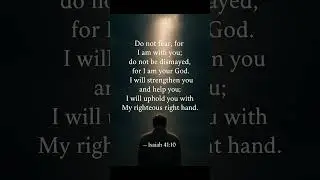 Do Not Fear &mdash; God Is With You | Isaiah 41:10