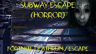 SUBWAY ESCAPE (HORROR) | Fortnite Deathrun/Escape
