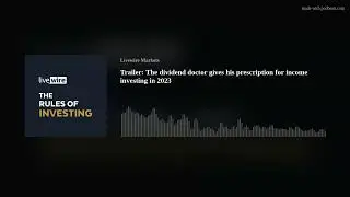 Trailer: The dividend doctor gives his prescription for income investing in 2023