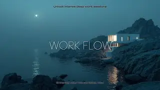 Deep Work Flow Ambient Music | Boost Focus & Productivity for Intense Tasks