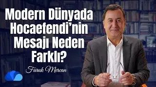 Modern Dünyada Hocaefendi’nin Mesajı Neden Farklı? I Not Defteri I Faruk Mercan