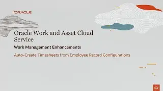 Oracle Utilities 21A Auto Create Timesheets from Employee Record Configurations