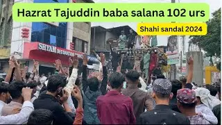 Baba Tajuddin 102 Urs Nagpur | shahi sandal Nagpur 2024